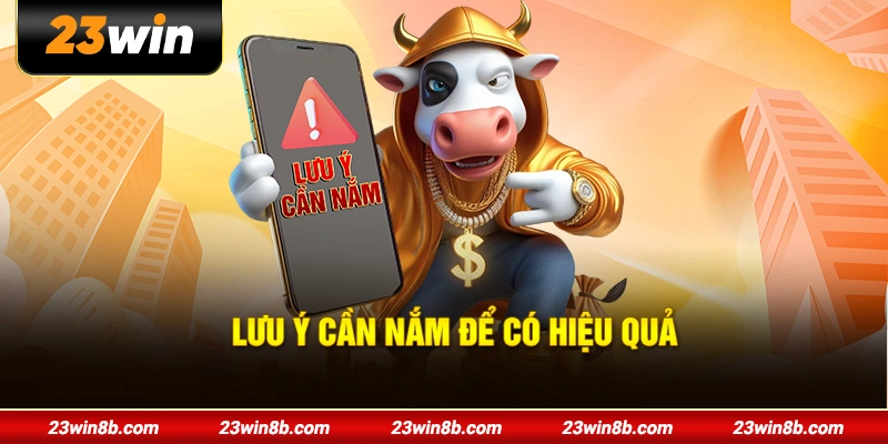Lưu ý cần nắm để có hiệu quả